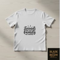 T-shirt Friends we choose