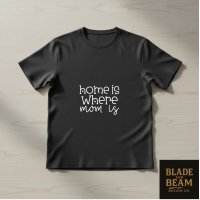 T-shirt home is where mom is