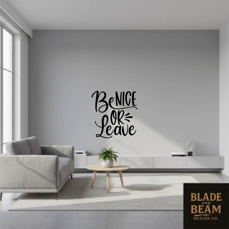 Sticker indoor Be nice or leave